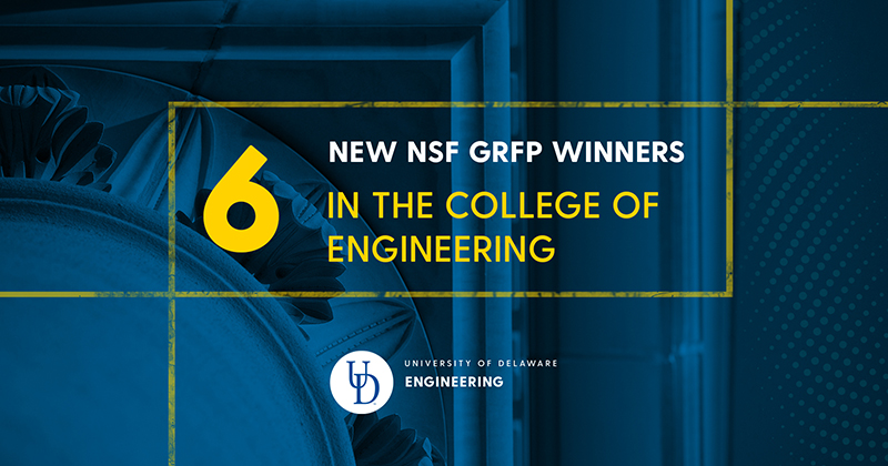 New NSF Graduate Research Fellows | UD College Of Engineering